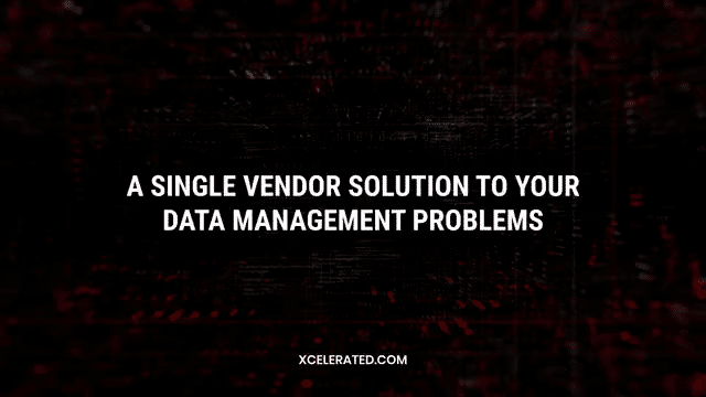 A single vendor solution to your data management problems